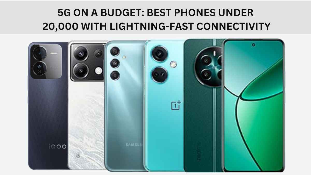 5G on a Budget: Best Phones Under 20,000 with Lightning-Fast Connectivity