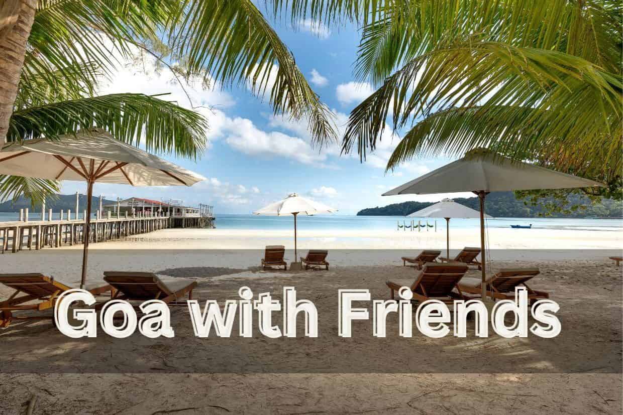 Goa trip : want a budget plan for goa?