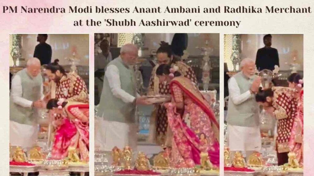 PM Narendra Modi blesses Anant Ambani and Radhika Merchant at the 'Shubh Aashirwad' ceremony