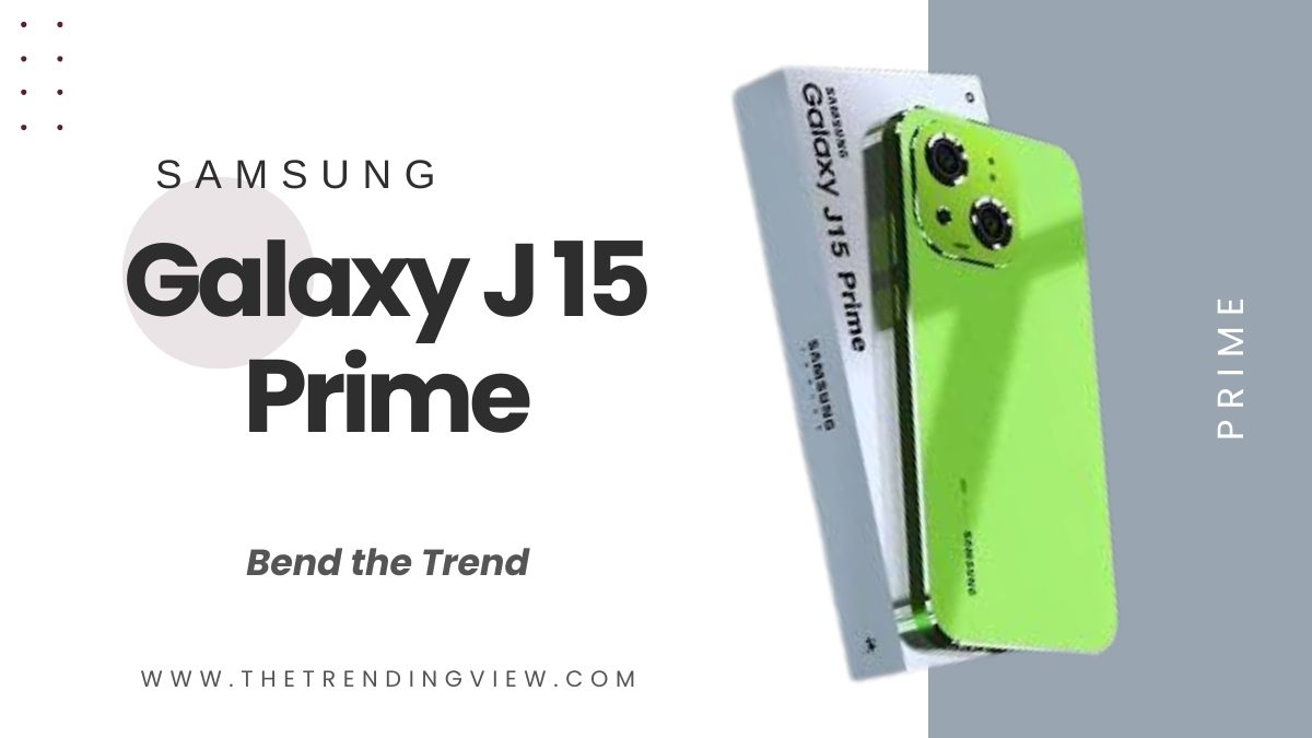 Samsung J15 Prime 5G: 108MP कैमरा और 6100mAh बैटरी के साथ, स्मार्टफोन की दुनिया में धमाल मचाने आ रहा है!